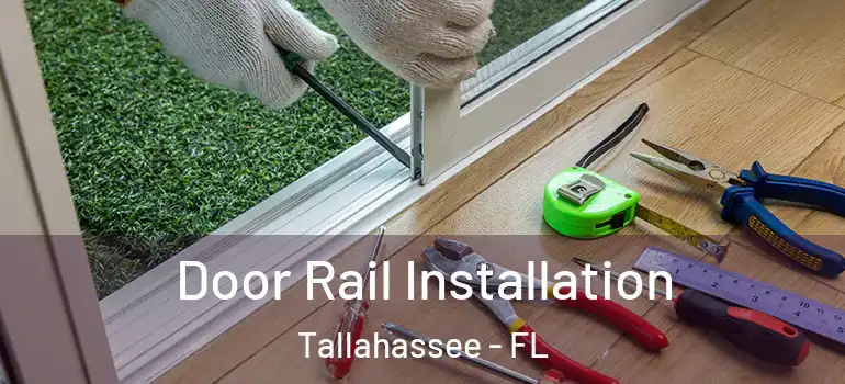 Door Rail Installation Tallahassee - FL