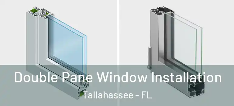 Double Pane Window Installation Tallahassee - FL