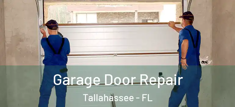 Garage Door Repair Tallahassee - FL