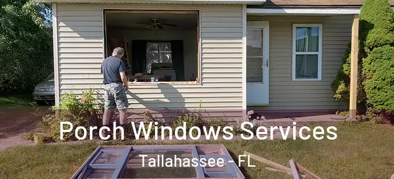 Porch Windows Services Tallahassee - FL