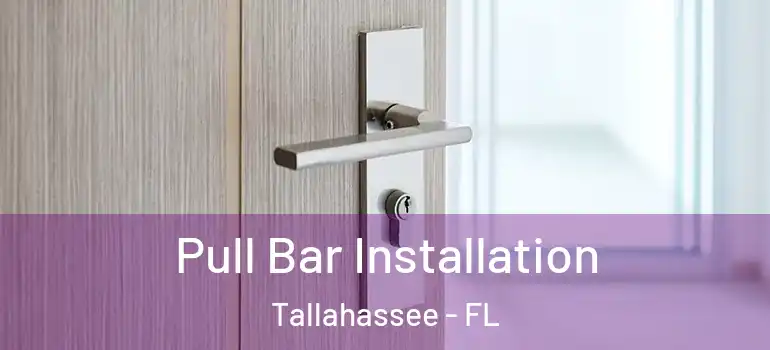 Pull Bar Installation Tallahassee - FL
