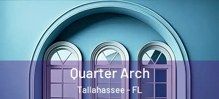 Quarter Arch Tallahassee - FL