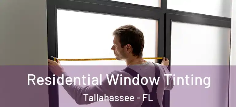Residential Window Tinting Tallahassee - FL