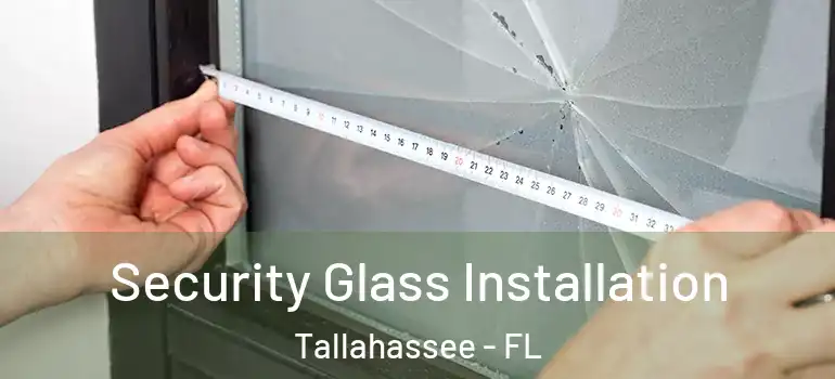 Security Glass Installation Tallahassee - FL